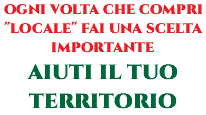 ogni volta che compri "locale" fai una scelta importante aiuti il tuo territorio